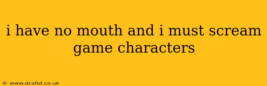 i have no mouth and i must scream game characters