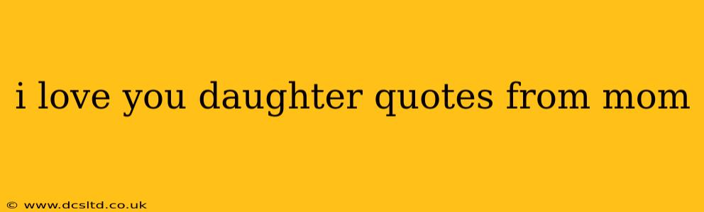 i love you daughter quotes from mom