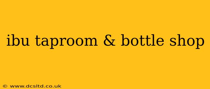 ibu taproom & bottle shop