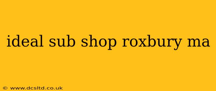 ideal sub shop roxbury ma