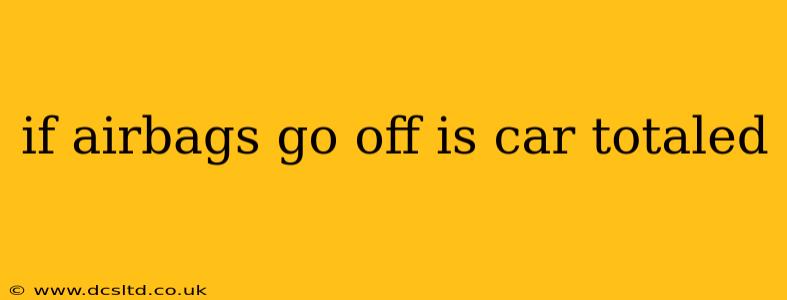 if airbags go off is car totaled