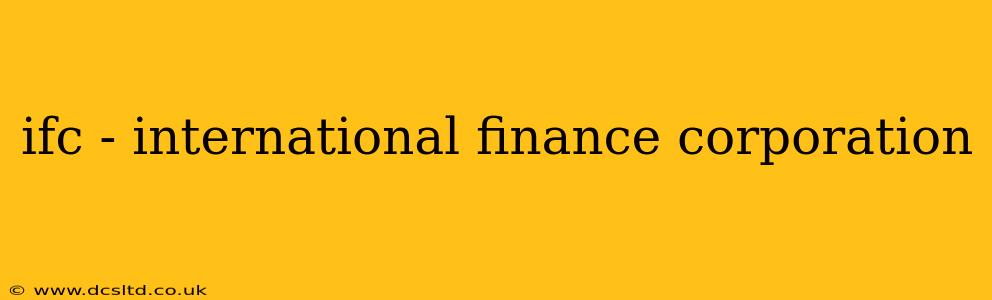 ifc - international finance corporation