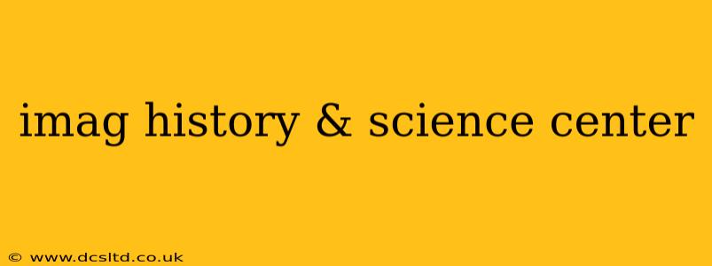 imag history & science center