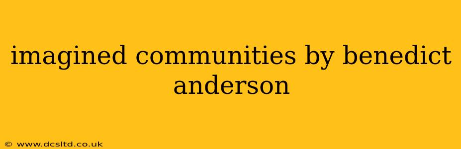 imagined communities by benedict anderson