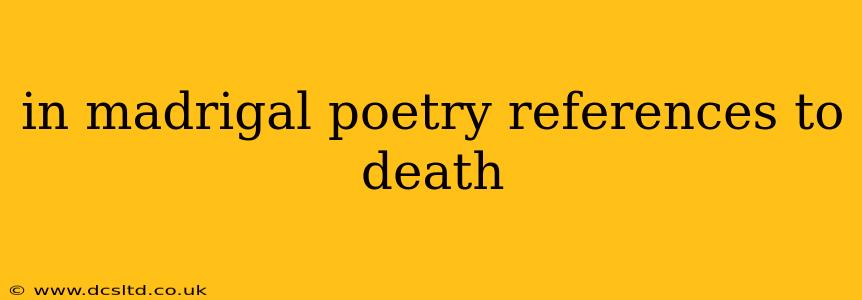 in madrigal poetry references to death
