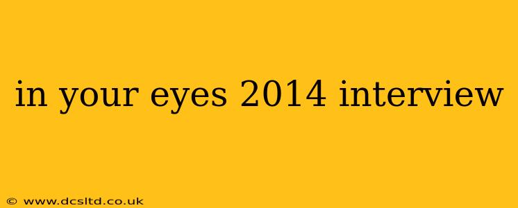 in your eyes 2014 interview
