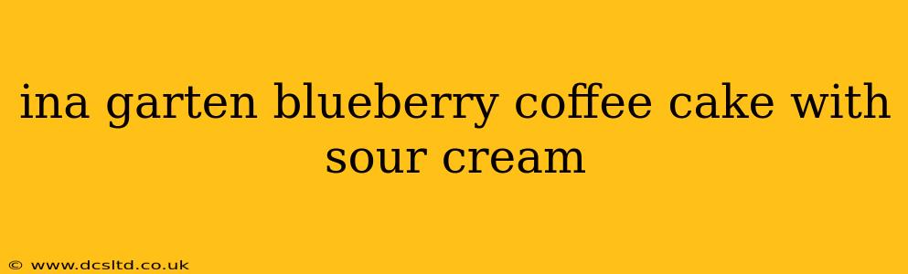 ina garten blueberry coffee cake with sour cream