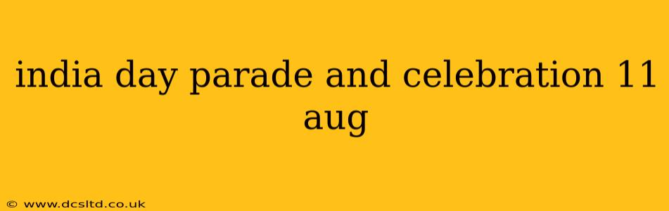 india day parade and celebration 11 aug
