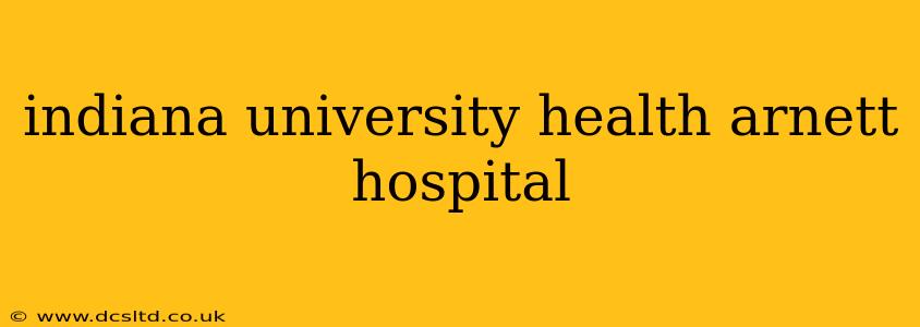 indiana university health arnett hospital