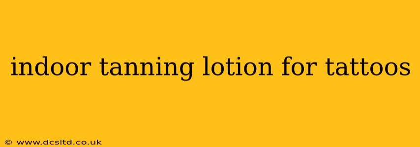 indoor tanning lotion for tattoos
