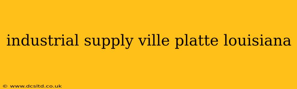 industrial supply ville platte louisiana