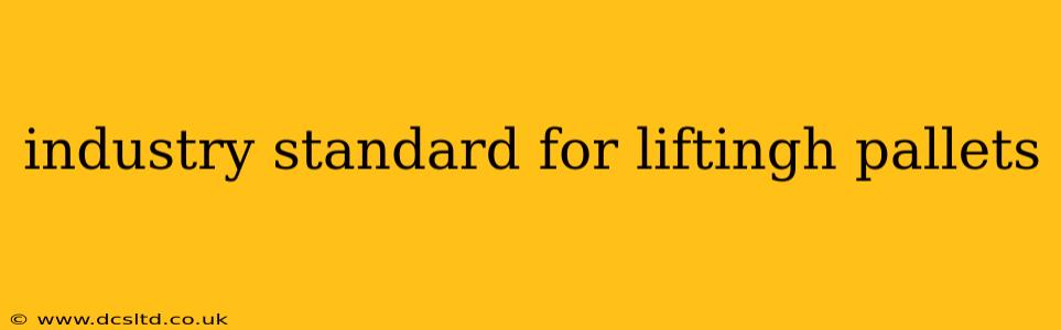 industry standard for liftingh pallets