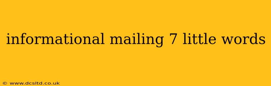 informational mailing 7 little words