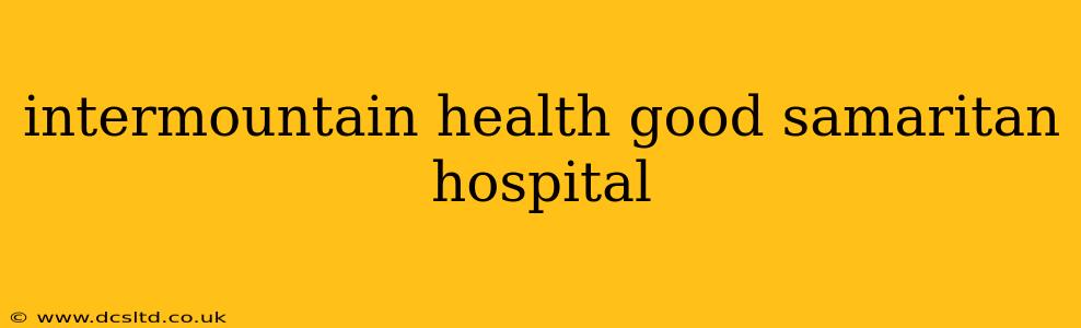intermountain health good samaritan hospital