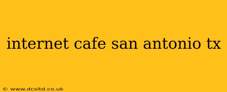 internet cafe san antonio tx