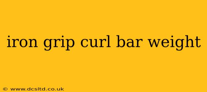 iron grip curl bar weight