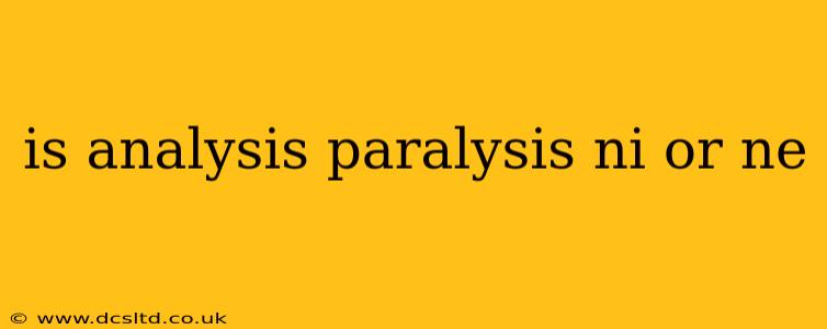 is analysis paralysis ni or ne