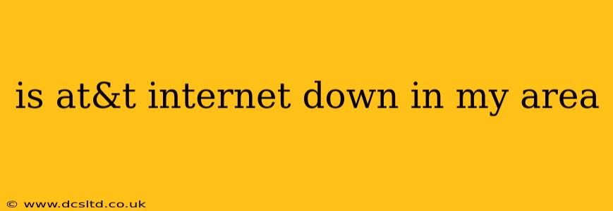 is at&t internet down in my area