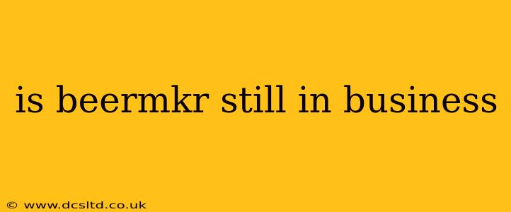 is beermkr still in business