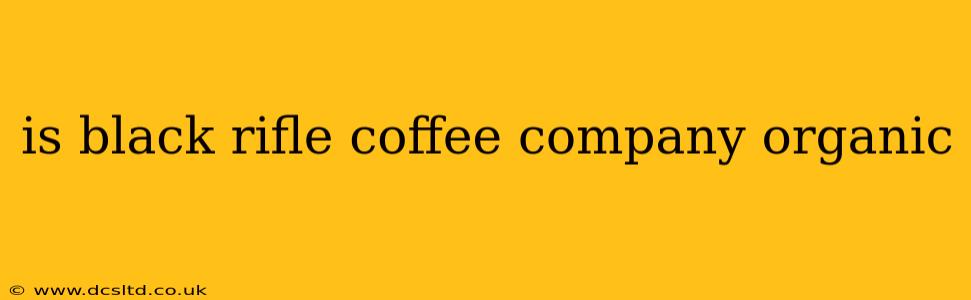 is black rifle coffee company organic