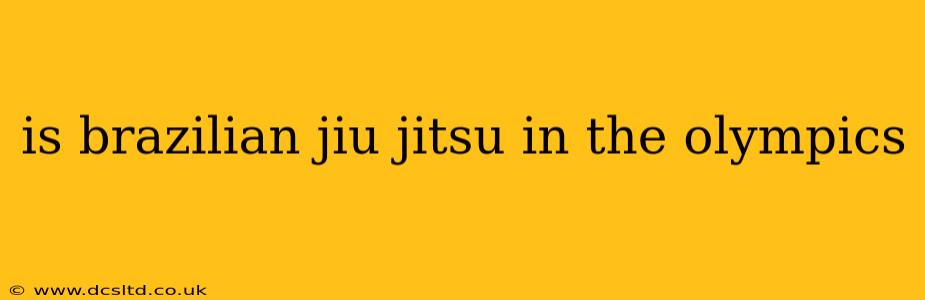 is brazilian jiu jitsu in the olympics