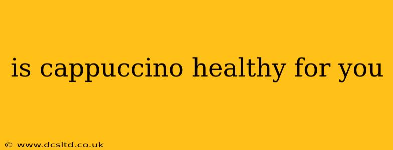 is cappuccino healthy for you