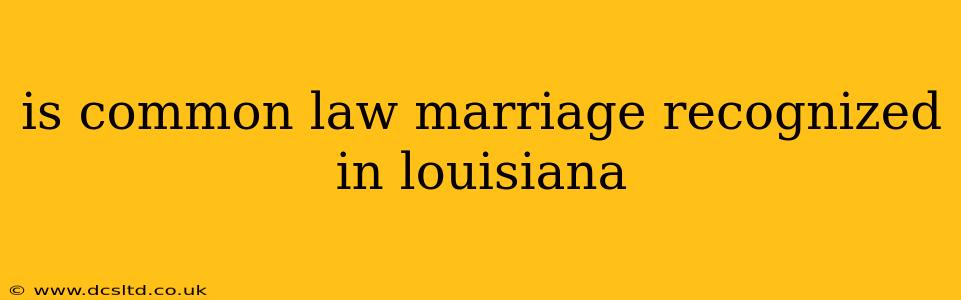 is common law marriage recognized in louisiana