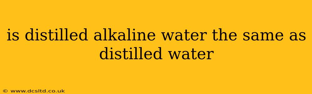 is distilled alkaline water the same as distilled water