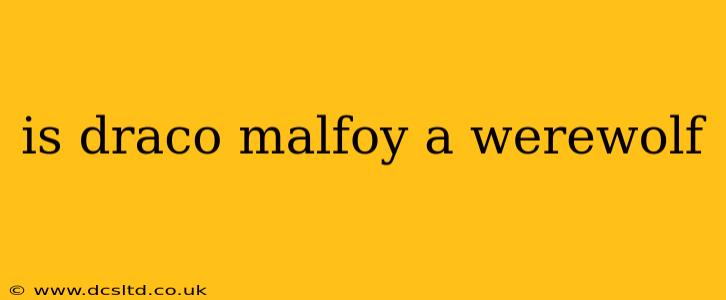 is draco malfoy a werewolf
