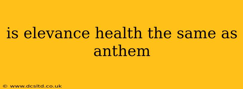 is elevance health the same as anthem