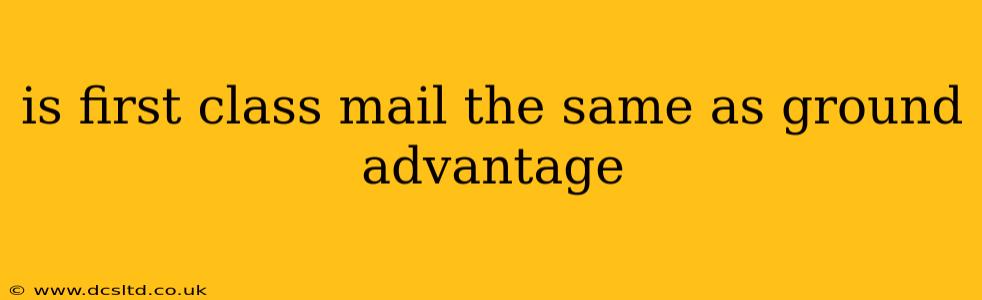 is first class mail the same as ground advantage