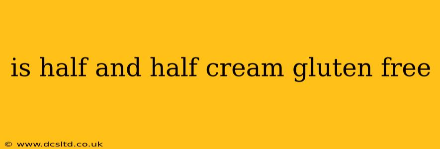 is half and half cream gluten free
