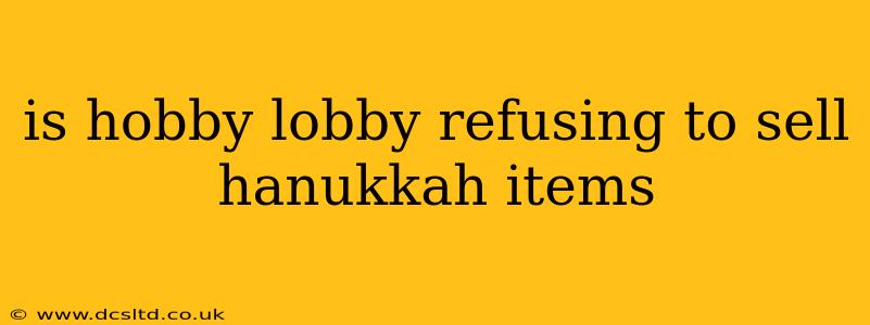is hobby lobby refusing to sell hanukkah items