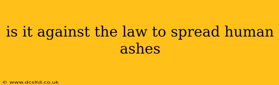 is it against the law to spread human ashes