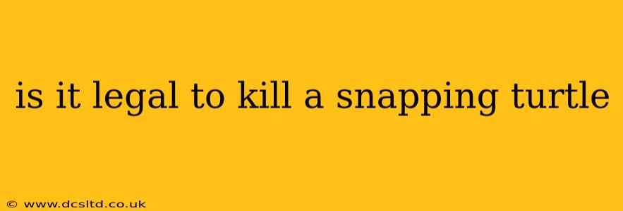 is it legal to kill a snapping turtle