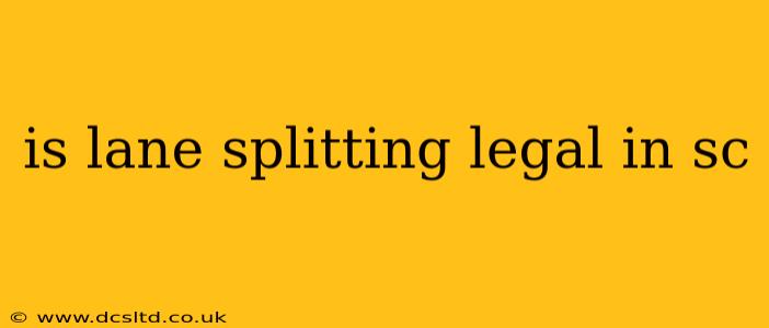 is lane splitting legal in sc