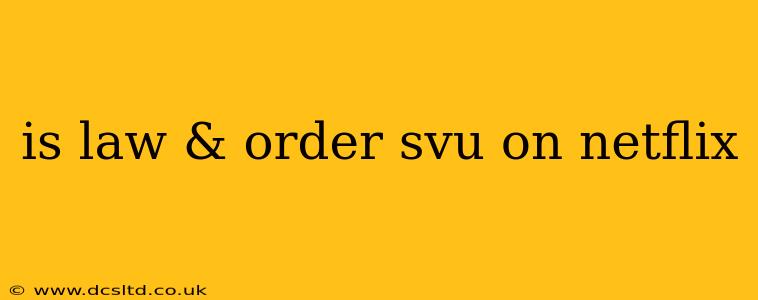 is law & order svu on netflix