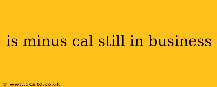 is minus cal still in business