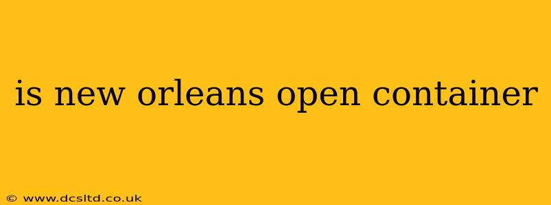 is new orleans open container