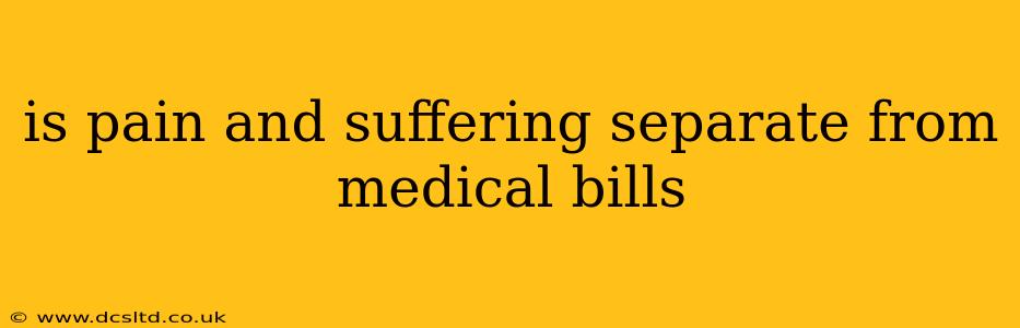 is pain and suffering separate from medical bills