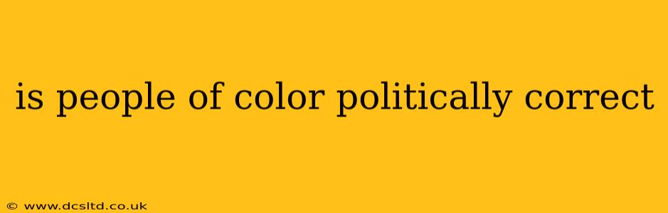 is people of color politically correct