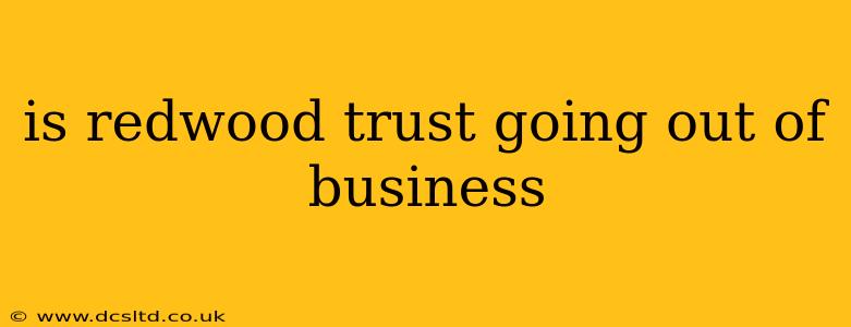 is redwood trust going out of business