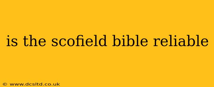 is the scofield bible reliable