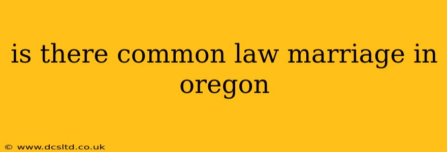 is there common law marriage in oregon