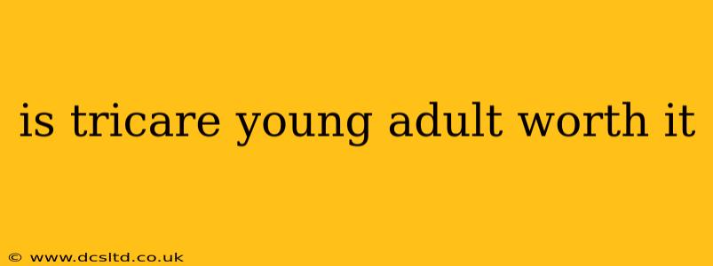 is tricare young adult worth it