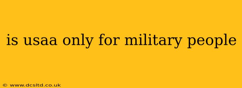 is usaa only for military people
