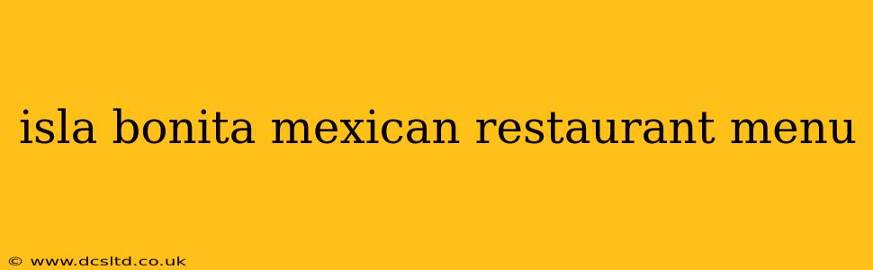 isla bonita mexican restaurant menu