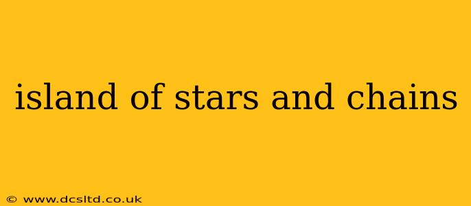 island of stars and chains