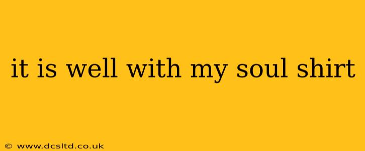 it is well with my soul shirt