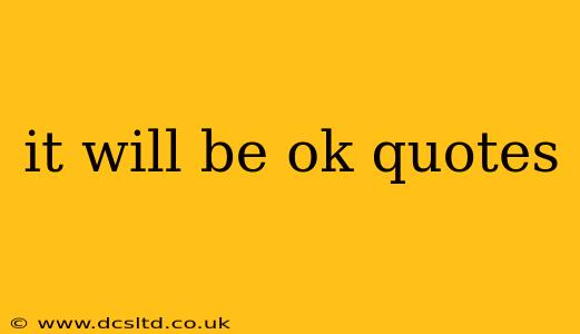 it will be ok quotes